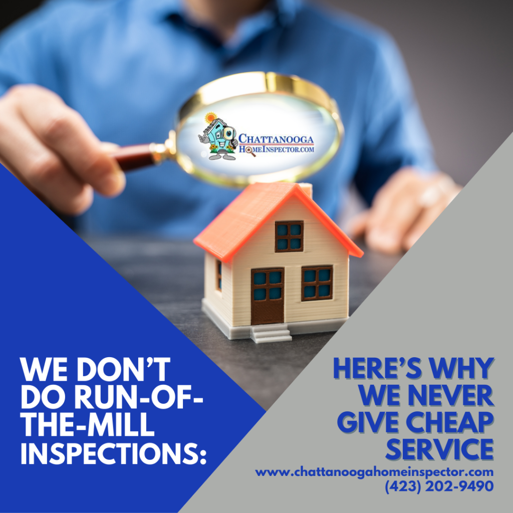 Chattanooga Home Inspector We Dont Do Run Of The Mill Inspections Heres Why We Never Give Cheap Service