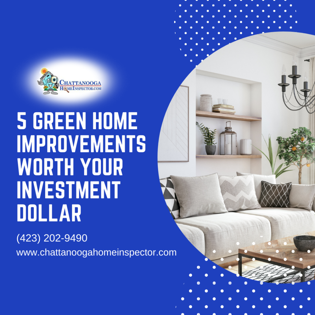Chattanooga Home Inspector 5 Green Home Improvements Worth Your Investment Dollar