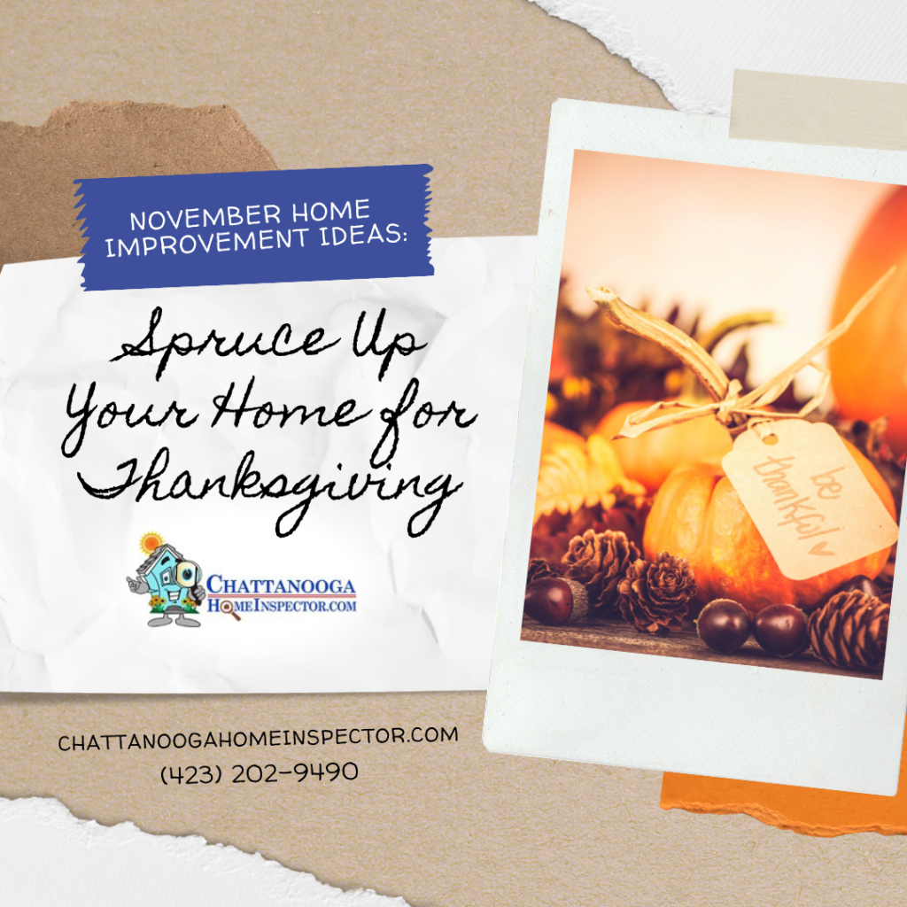 Chattanooga Home Inspector November Home Improvement Ideas Spruce Up Your Home for Thanksgiving