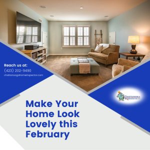 Chattanooga Home Inspector Make Your Home Look Lovely this February